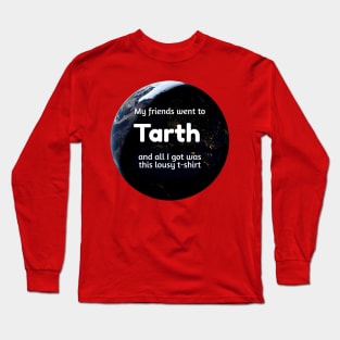 Lousy T-Shirt for Planet Tourists - Tarth Long Sleeve T-Shirt